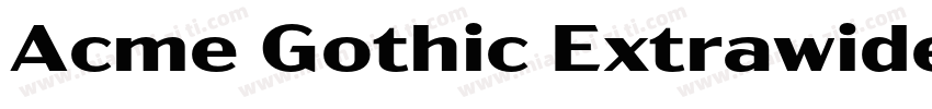 Acme Gothic Extrawide Semibold字体转换